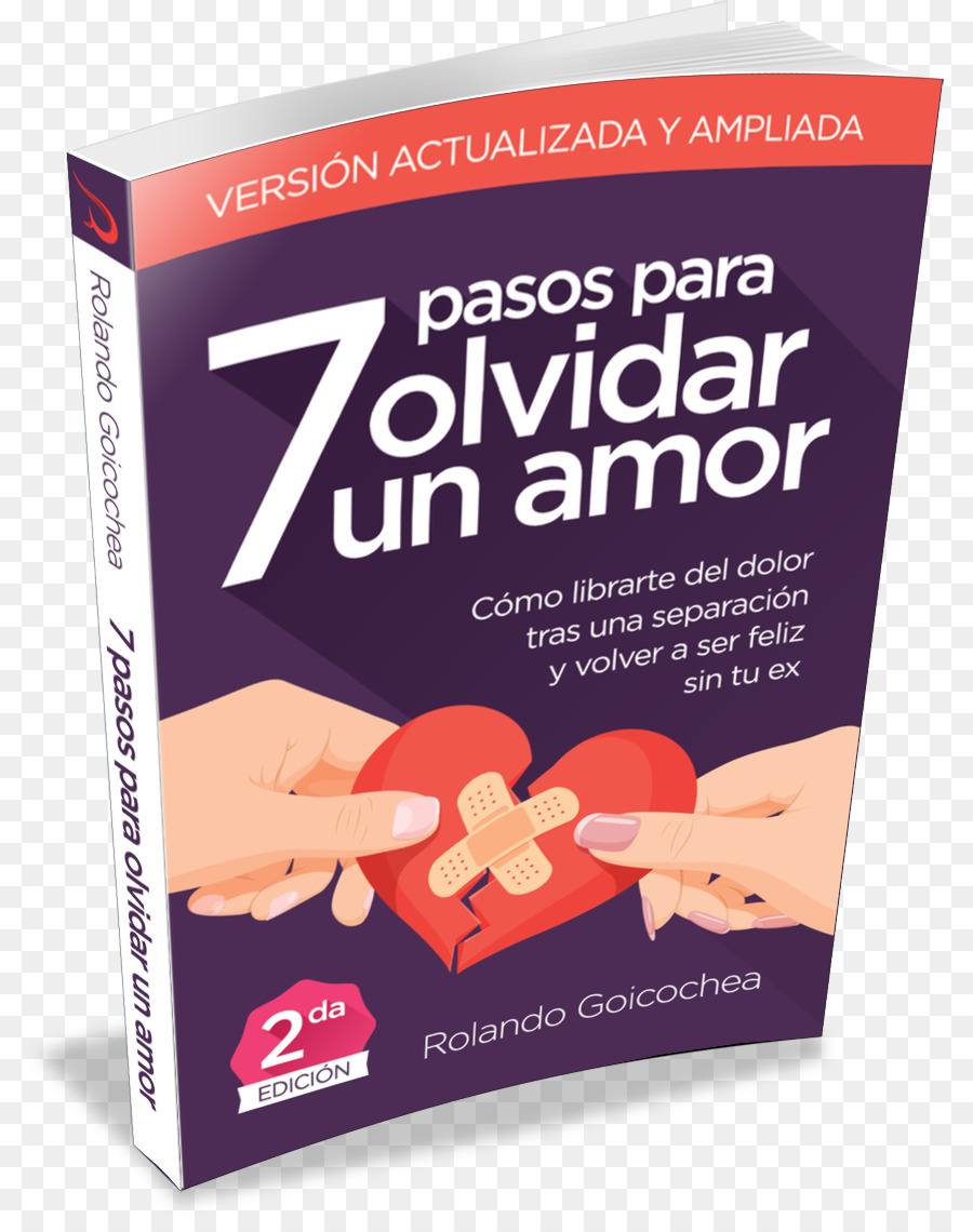 7 Pasos Para Olvidar Un Amor Segunda Edicion Cómo Librarte Del Dolor Tras Una Separación Y Volver A Ser Feliz Sin Tu Ex，La Maestría Del Amor PNG