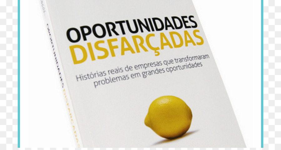 Oportunidades Disfrazadas Historias Reales De Empresas Que Han Hecho De Los Problemas En Oportunidades，Libro PNG